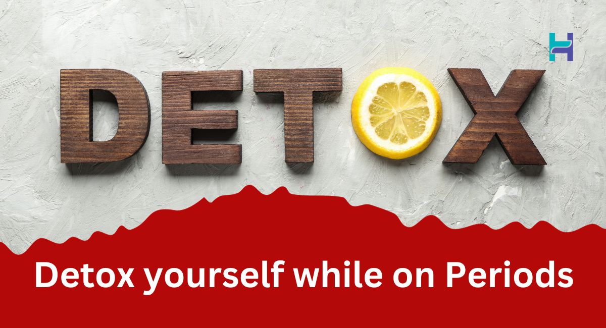 can-i-detox-while-on-my-period-let-s-explore-the-possibilities-healthfab