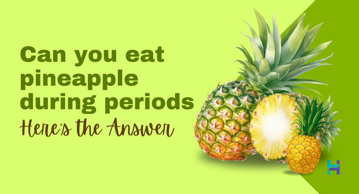 Can we eat Pineapple during periods Here s your answer HealthFab