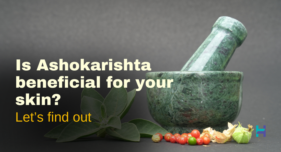 ashokarishta benefits for skin