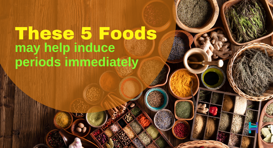 These 5 Foods may help you induce Periods immediately